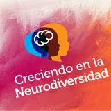 Creciendo en la Neurodiversidad— T1E1 : Signos de alarma para el Trastorno del Espectro de Autismo