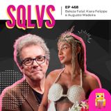 EP 468 - Beleza Fatal: Augusto Madeira e Kiara Felippe