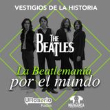 The Beatles - Parte II: la beatlemanía por el mundo
