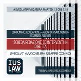 CONDOMINIO:USUCAPIONE - AZIONI DI RISARCIMENTO - DISSENSO ALLE LITI - Martedì 12 Dicembre 2017  #Svegliatiavvocatura