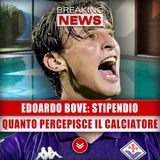 Edoardo Bove, Stipendio: Quanto Percepisce Il Calciatore!