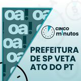 5 minutos: O impasse entre o PT e a Prefeitura de SP, as críticas de Javier Milei e a trajetória de Lito Sousa