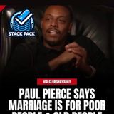 “Paul Pierce Says Marriage Is for Old & Poor People 😳💍 | Stack Pack Breaks It Down!”