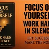 Focus on Yourself and Work Hard in Silence (Complete Audiobook)
