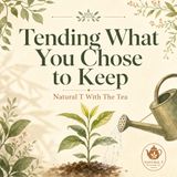 Tending What You Chose to Keep