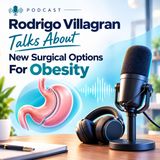 Rodrigo Villagran Talks About New Surgical Options For Obesity