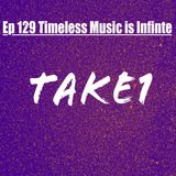 129. Timeless Music Is Infinite