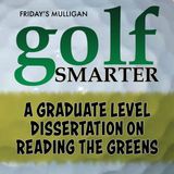 A Graduate Level Dissertation on Reading the Greens with Geoff Mangum