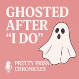Ghosted After “I Do”