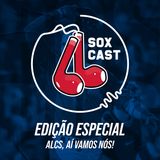 SoxCast edição especial - Estamos na final da Liga Americana!