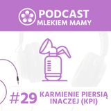 Podcast Mlekiem Mamy #29 - 15 mitów na temat karmienia piersią inaczej (KPI)
