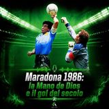 Maradona 1986: la Mano de Dios e il gol del secolo