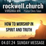 How to Worship in Spirit and Truth (John 4) Chris Teien