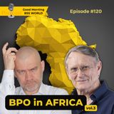 #120 BPO in AFRICA. Vol.3