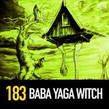 183 - Baba Yaga: OG Witch