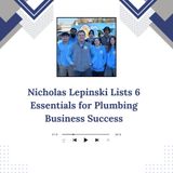 Nicholas Lepinski Lists 6 Essentials for Plumbing Business Success