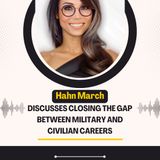 Hahn March Discusses Closing the Gap Between Military and Civilian Careers