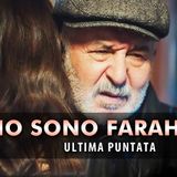 Io Sono Farah, Ultima Puntata: Ecco Che Fine Farà Orhan!