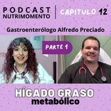 Ep 12 Hígado Graso Metabólico: La epidemia silenciosa | Entrevista con Dr. Alfredo Preciado (Parte1)