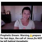 Prophetic Dream: Warning⚠️prepare for last days, the call of Jesus,Do NOT be left behind #prophetic