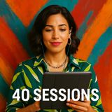 Imagine 40 sessions at your fingertips..