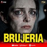 Brujería, envidias y mal de ojo, 3 relatos de TERROR | Ep. 254