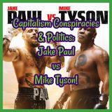 Capitalism Conspiracies & Politics: Mike Tyson vs Jake Paul!