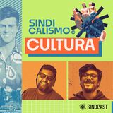 Sindicalismo e Cultura - Ep.12 do SINDCAST