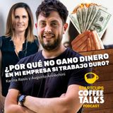 ¿Porque no gano dinero en mi empresa si trabajo muy duro? | STARTCUPS Coffee Talks® con Karina Rasic y Augusto Annechini