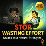 Stop Wasting Effort - From Burnout to Breakthrough: How Finding Your Strengths Changes Everything