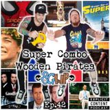 Ep 42 - Super Combo Wooden Pirates