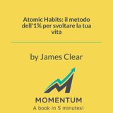 Atomic Habits: il metodo dell'1% per svoltare la tua vita (James Clear)