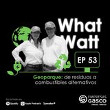 EP. 53: Geoparque: de residuos a combustibles alternativos