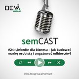 semCAST#24: LinkedIn dla biznesu – jak budować markę osobistą i angażować odbiorców