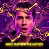 Why Your Brain Prefers Lies: The Audio GLITCH in the Matrix