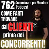 762 - Come farti trovare dai Clienti prima dei tuoi concorrenti!