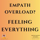 Are You Experiencing Empath Overload? Breaking Out of Feeling Everything at Once