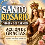 SANTO ROSARIO DE ACCIÓN DE GRACIAS A LA VIRGEN DEL CARMEN ❤️ Gracias Madre Santísima 🙏