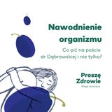 W jaki sposób nawadniać organizm? Co pić na poście dr Dąbrowskiej i nie tylko?