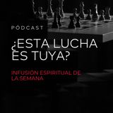 ¿Esta Lucha Es Tuya?