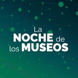 LA NOCHE DE LOS MUSEOS 2025