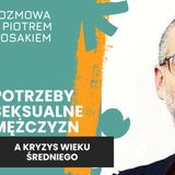 Jak mężczyźni przeżywają kryzys wieku średniego? rozmowa z Piotrem Mosakiem