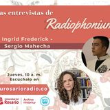 Las entrevistas de Radiophonium con Ingrid Frederick y Sergio Mahecha
