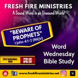 Word Wednesday Bible Study "Beware of Prophets"  I John 4:1-2 (NKJV)
