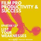 LIST YOUR WEAKNESSES - Episode 127