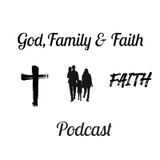 God, Family & Faith - Episode #9