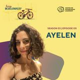 Season 03 Ep 05: Ayelen