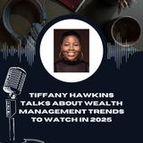 Tiffany Hawkins talks about wealth management trends to watch in 2025