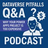 Dataverse Pitfalls Q&A: Why Your Power Apps Project Is Too Expensive