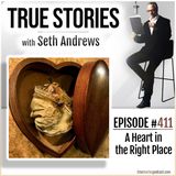 True Stories #411 - A Heart in the Right Place